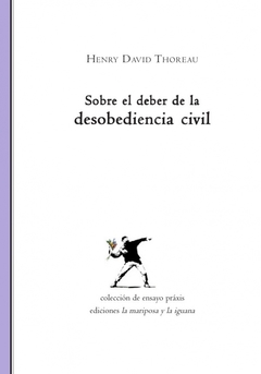 Sobre el deber de la desobediencia civil - Henry David Thoreau