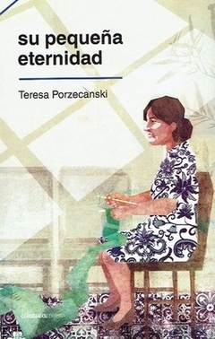 Su pequeña eternidad - Teresa Porzecanski