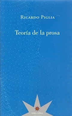 Teoría de la prosa - Ricardo Piglia