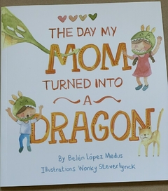 The day my mom turned into a dragon - Belén López Medus