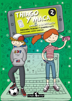 Thiago y Maca 2: amigues a la distancia - Fernanda Pichioni-Leandro Katz