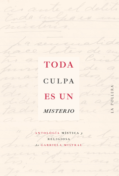 Toda culpa es un misterio - Gabriela Mistral