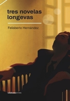 Tres novelas longevas - Felisberto Hernández