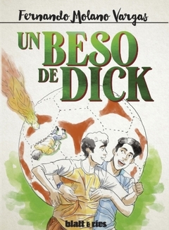 Un beso de Dick - Fernando Molano Vargas