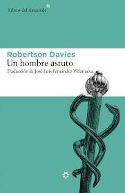 Un hombre astuto - Robertson Davies