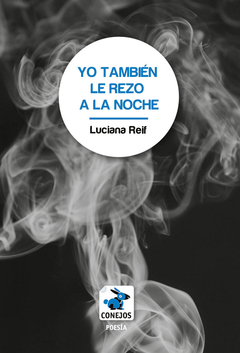 Yo también le rezo a la noche - Luciana Reif