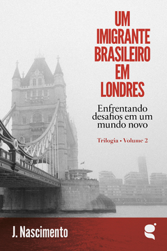 Um imigrante brasileiro em Londres vol. 2