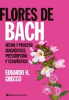 Flores de Bach - Hecho y Proceso - Diagnóstico, Prescripción y Terapéutica