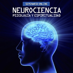 Neurociencia, Psicología y Espiritualidad.