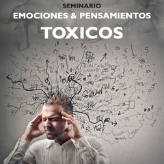 Emociones y pensamientos tóxicos.