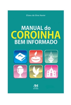 LIVRO - MANUAL DO COROINHA BEM INFORMADO