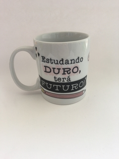 Caneca estudando duro terá futuro