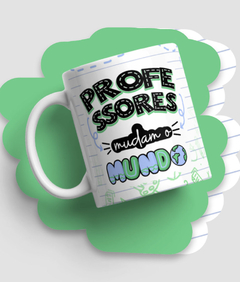 CANECA PROFESSORES MUDAM O MUNDO