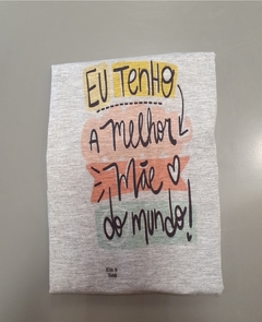 Eu tenho a melhor mãe do mundo.