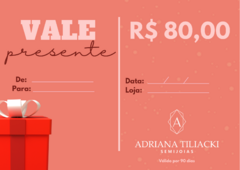 Vale Presente Adriana Tiliacki R$ 80,00