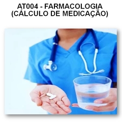 AT004 - Farmacologia (cálculo de medicação)