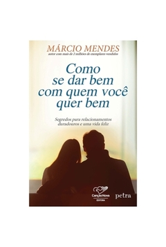 Livro Como Se Dar Bem com Quem Você Quer Bem