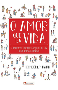 O Amor que dá Vida - Kimberly Hahn