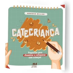 Catecriança - Propostas para dinamizar a catequese com crianças