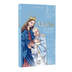 Livro Maria, Ela Quem Tudo Fez