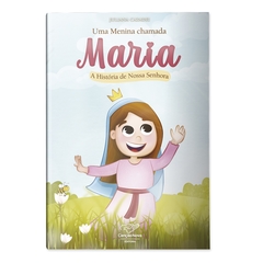 Livro Uma Menina Chamada Maria: A História de Nossa Senhora