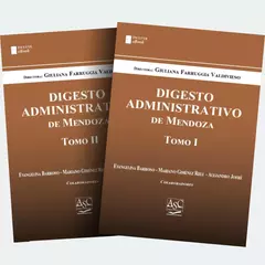 E-BOOK - DIGESTO ADMINISTRATIVO DE MENDOZA - Tomos I y II. Director: Giuliana Farruggia Valdivieso. Tomo I: 2022, páginas 1454. Tomo II y agosto 2023, páginas 1451. Editorial: ASC Libros Jurídicos