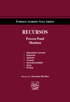 E-BOOK - Recursos en el Proceso Penal de Mendoza. Enrique Sosa Arditi. AÑO: 2022. PAGINAS: 144. Editorial: ASC Libros Jurídicos.