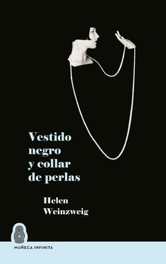 Vestido negro y collar de perlas. Helen Weinzweig. Pág.: 208. Editorial: Muñeca Infinita