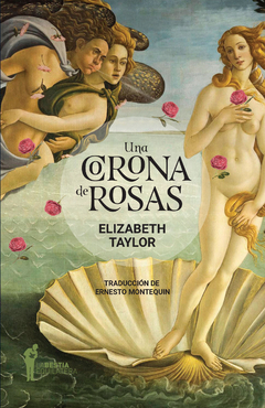 Una corona de rosas. Elizabeth Taylor. Pág.: 288. Editorial: La Bestia Equilatera