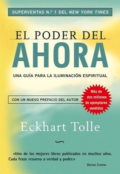 EL PODER DEL AHORA Autor: Tolle Eckhart. Pág.: 256. Editorial: DEBOLSILLO.