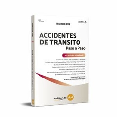 Accidentes de Tránsito PASO A PASO. Autor: Rossi Jorge Oscar. Año: 2020. Edición: 2da  Editorial: Ediciones DyD. Páginas:	 395.