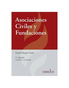 Asociaciones Civiles Y Fundaciones. Edición 2a. Pág. 608 Fecha De Publicación 16-02-2022. Autor Vítolo, Daniel Roque. Editorial: Errepar/Erreius