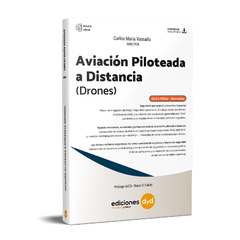 Aviación Piloteada a Distancia. (Drones). Autor: Carlos María Vassallo. Año: 2022. Editorial: Ediciones DyD. Páginas: 297