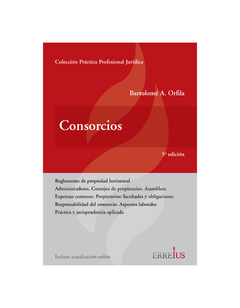 Consorcios. Edición 5a Ed. Páginas 480. Fecha De Publicación 2019-09-30. Autor Orfila, Bartolomé A. Editorial: Errepar/Erreius