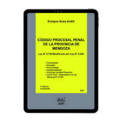 E-BOOK - CÓDIGO PROCESAL PENAL DE MENDOZA COMENTADO. Autor: Enrique Sosa Arditi. Páginas: 966. Fecha: enero 2021. 4ta edición actualizada. Editorial: ASC Libros Jurídicos