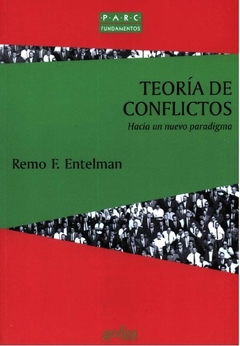 Teoría de conflictos. Hacia un nuevo paradigma. Autor: Entelman, Remo F. Páginas: 224. Editorial: Gedisa
