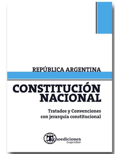 CONSTITUCIÓN NACIONAL Tratados y Convenciones con jerarquía constitucional. Pág. 168. Editorial: Tecno Ediciones
