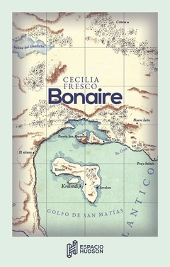Bonaire. Cecilia Fresco. Ed.: Espacio Hudson