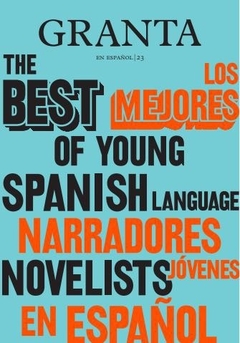 Granta en español 23: Los mejores narradores jóvenes en español, 2. A.A.V.V. Pág.: 352. Editorial: Candaya.
