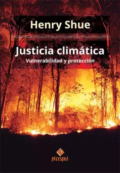 JUSTICIA CLIMÁTICA. Shue Henry. . Pág.: 324. Edición: 2008. Editorial: Palestra. - comprar online