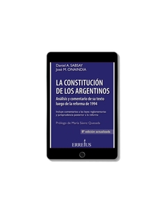E-book La Constitución De Los Argentinos. Autor: Daniel Alberto Sabsay; José Miguel Onaindia. Edición 8va. Páginas 432. Fecha De Publicación: 2020-11-30. Editorial: Errepar/Erreius