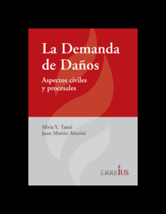 E-book. La Demanda De Daños. Edición 1ra ed Páginas 432 Fecha De Publicación 2016-04-25 Autor Silvia Tanzi ; Juan Martín Alterini. Editorial: Errepar/Erreius