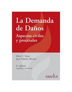 La Demanda De Daños. Edición 2ed. Páginas 472. Fecha De Publicación 2020-12-09. Autor Silvia Tanzi ; Juan Martín Alterini. Editorial: Errepar/Erreius