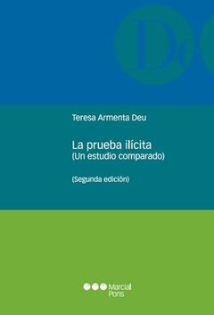LA PRUEBA ILÍCITA. Un estudio comparado. Armenta Deu, María Teresa. Pág.:224. 2da Edición. Editorial: Marcial Pons
