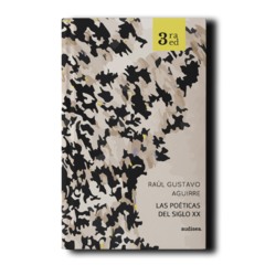 Las poéticas del siglo XX. Autor: Raúl Gustavo Aguirre. Ed.: audisea - comprar online