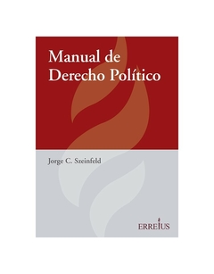 E-Book -Manual De Derecho Político. Páginas 402. Fecha De Publicación: Julio 2022. Autor Szeinfeld, Jorge C. Editorial: Errepar/Erreius