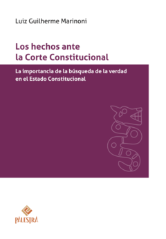 LOS HECHOS ANTE LA CORTE CONSTITUCIONAL. Marinoni Luiz Guilherme. Pág.: 198. Edición: 2022. Editorial: Marcial Pons - comprar online