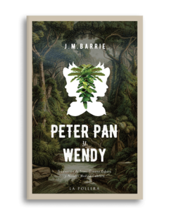 Peter Pan y Wendy. J.M. Barrie. Pág.: 194. Editorial: La Pollera Ediciones en internet