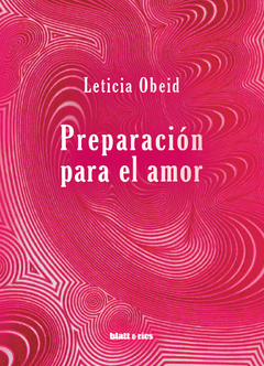 PREPARACIÓN PARA EL AMOR Leticia Obeid - Pág.: 160. Editorial: Blatt & Ríos