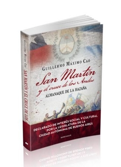 San Martín y el cruce de los Andes. Guillermo Máximo Cao. Pág.: 240. Ed.: Bärenhaus